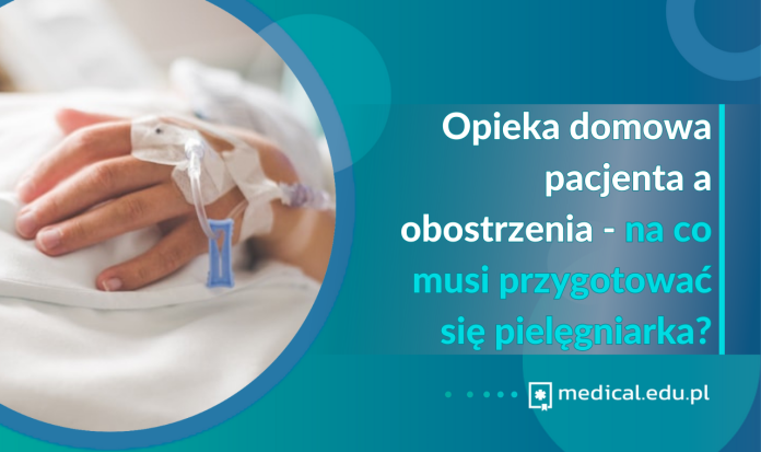 Opieka domowa pacjenta a obostrzenia - na co musi przygotować się pielęgniarka?