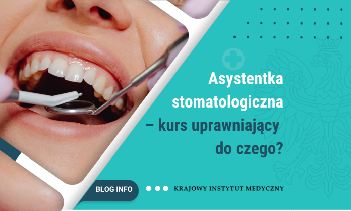 Asystentka stomatologiczna – kurs uprawniający do czego?