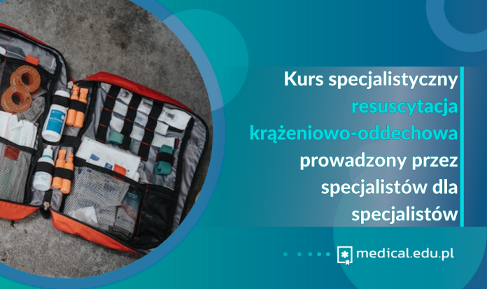 Kurs specjalistyczny resuscytacja krążeniowo-oddechowa prowadzony przez specjalistów dla specjalistów