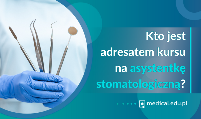 Kto jest adresatem kursu na asystentkę stomatologiczną?