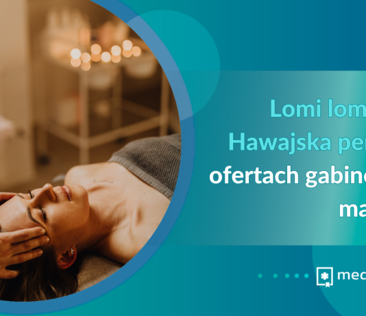 Lomi lomi nui. Hawajska perła w ofertach gabinetów masażu