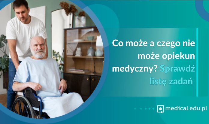 co może opiekun medyczny
