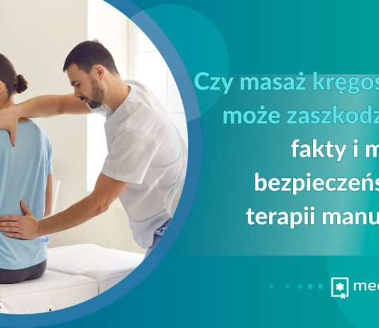 czy masaz kregoslupa moze zaszkodzic fakty i mity o bezpieczenstwie terapii manualnej