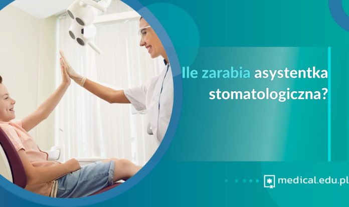 ile zarabia asystentka stomatologiczna