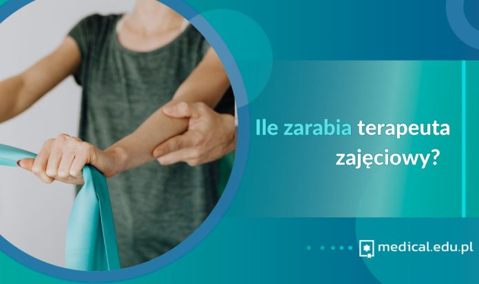 ile zarabia terapeuta zajęciowy