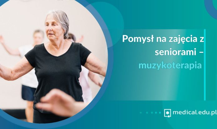 pomysł na zajęcia z seniorami muzykoterapia