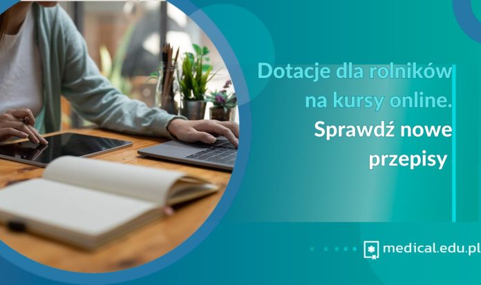 dotacje dla rolników na kursy online sprawdź nowe przepisy