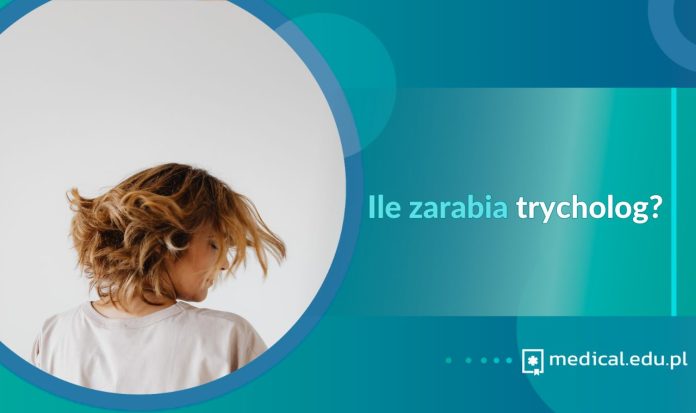 ile zarabia trycholog