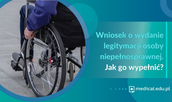 wniosek o wydanie legitymacji osoby niepełnosprawnej jak go wypełnić