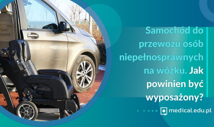 samochód do przewozu osób niepełnosprawnych na wózku jak powinien być wyposażony