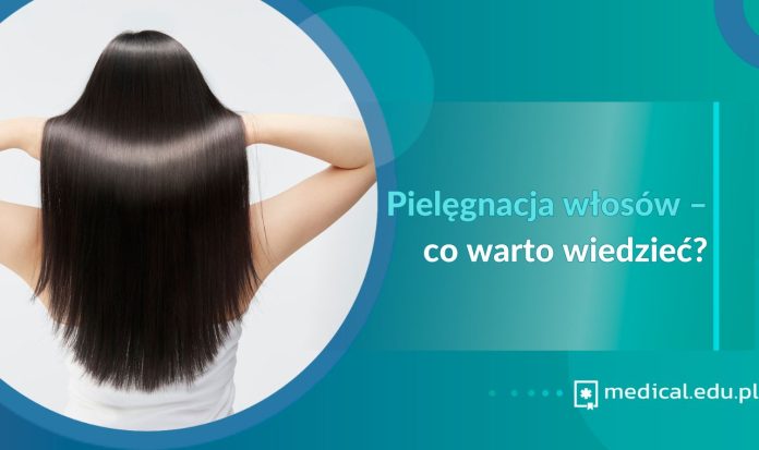 Pielęgnacja włosów – co warto wiedzieć