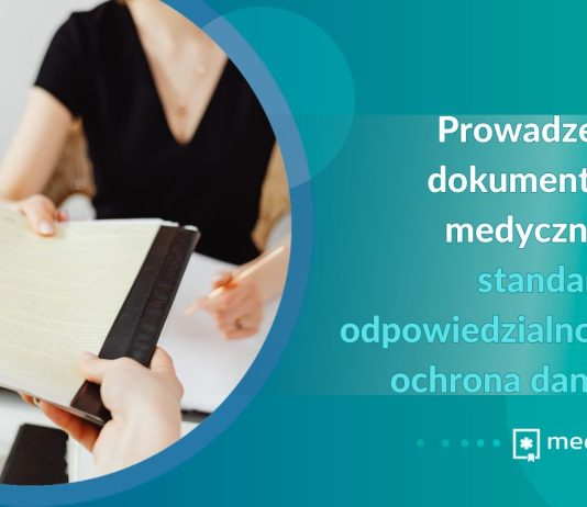 Prowadzenie dokumentacji medycznej – standardy, odpowiedzialność i ochrona danych
