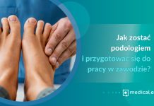 Jak zostać podologiem i przygotować się do pracy w zawodzie? Jak zostać podologiem i przygotować się do pracy w zawodzie?