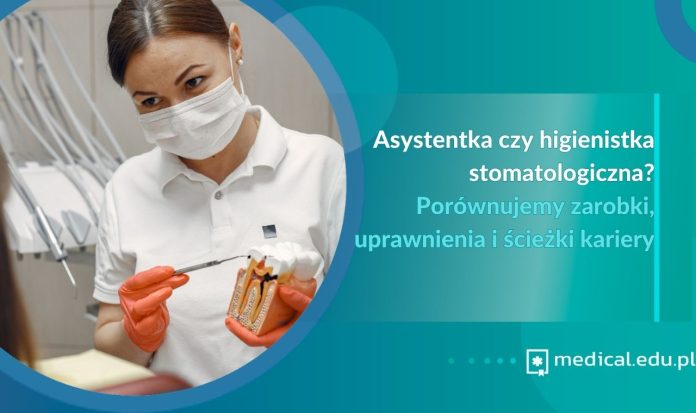 Asystentka czy higienistka stomatologiczna Porównujemy zarobki, uprawnienia i ścieżki kariery