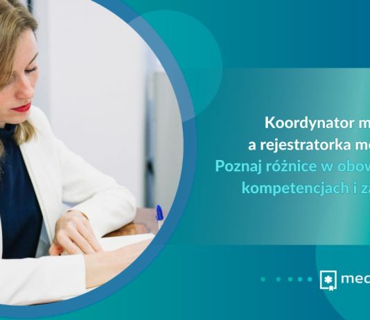 Koordynator medyczny a rejestratorka medyczna. Poznaj różnice w obowiązkach, kompetencjach i zarobkach