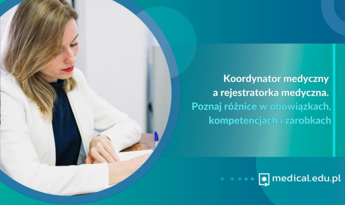 Koordynator medyczny a rejestratorka medyczna. Poznaj różnice w obowiązkach, kompetencjach i zarobkach
