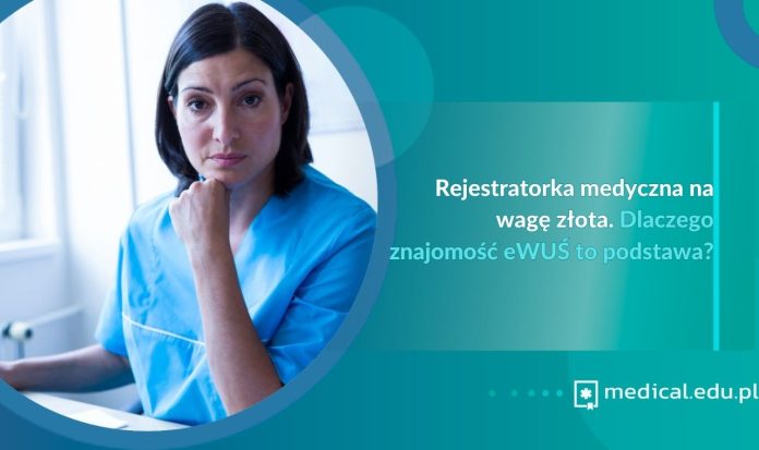 Rejestratorka medyczna na wagę złota. Dlaczego znajomość eWUŚ to podstawa