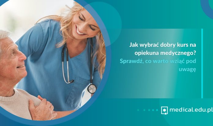 Jak wybrać dobry kurs na opiekuna medycznego? Sprawdź, co warto wziąć pod uwagę