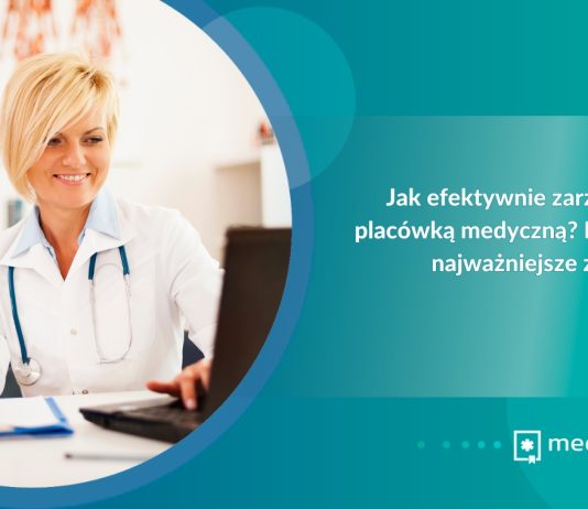 Jak efektywnie zarządzać placówką medyczną? Poznaj najważniejsze zasady Zarządzanie placówką medyczną