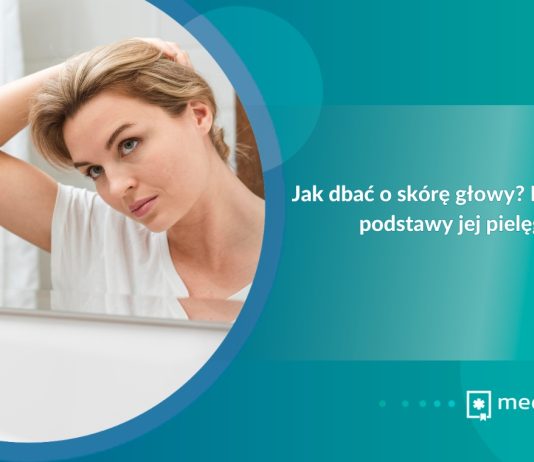 Jak dbać o skórę głowy? Poznaj podstawy jej pielęgnacji! jak dbać o skórę głowy